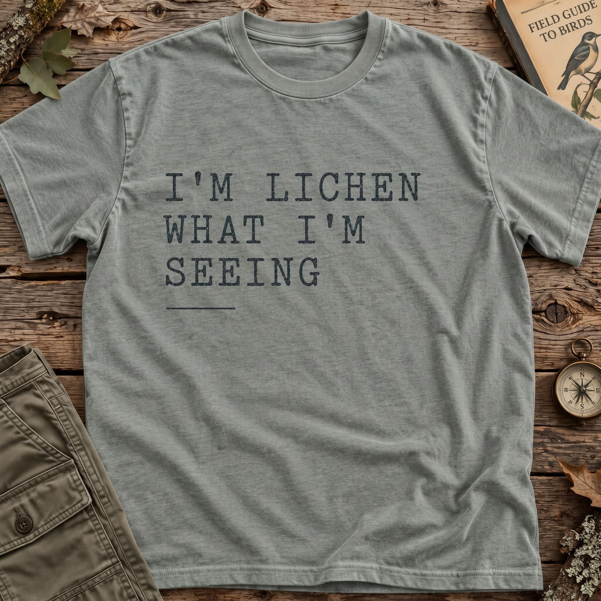 Lichen What Im Seeing T-Shirt