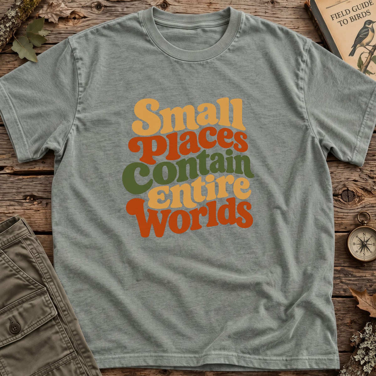 Small Places Entire Worlds T-Shirt