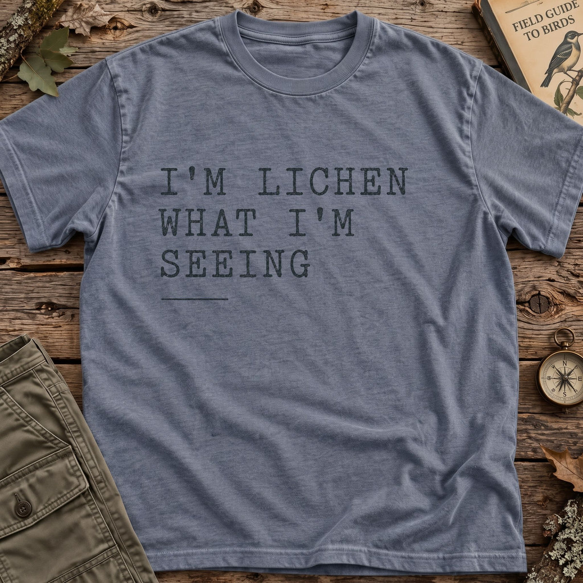 Lichen What Im Seeing T-Shirt