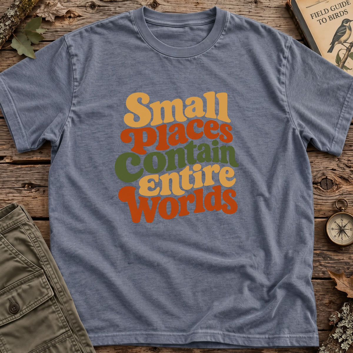Small Places Entire Worlds T-Shirt