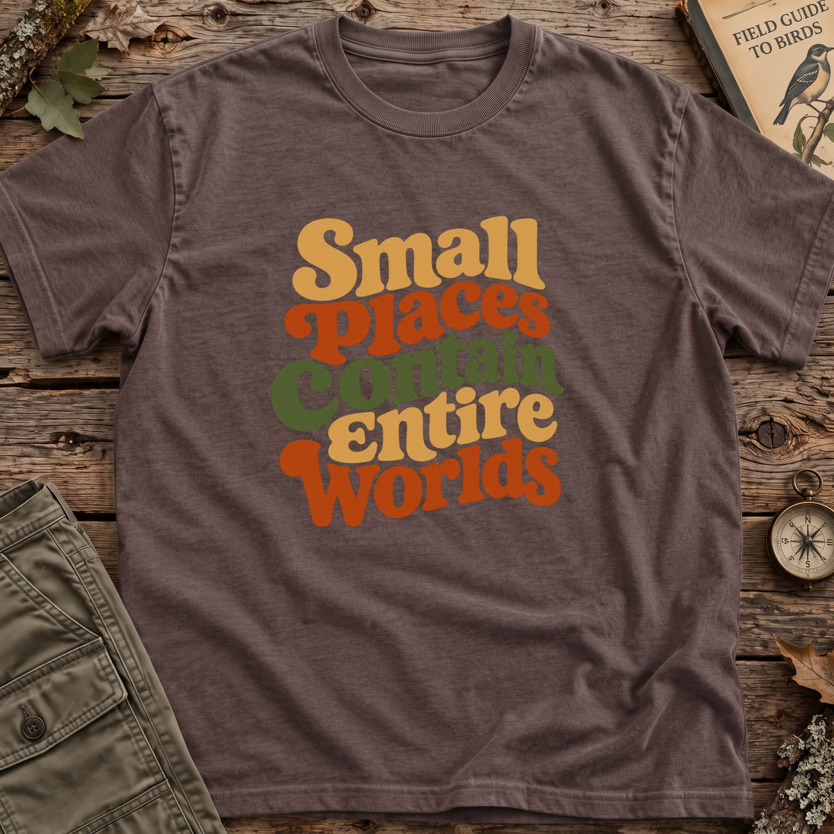 Small Places Entire Worlds T-Shirt