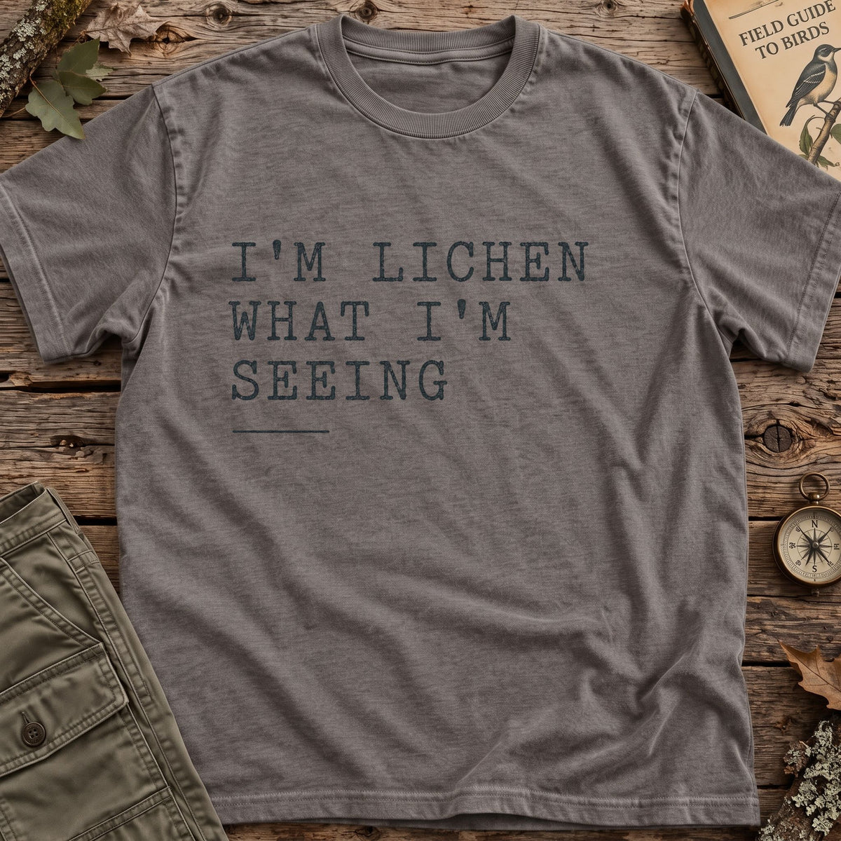 Lichen What Im Seeing T-Shirt
