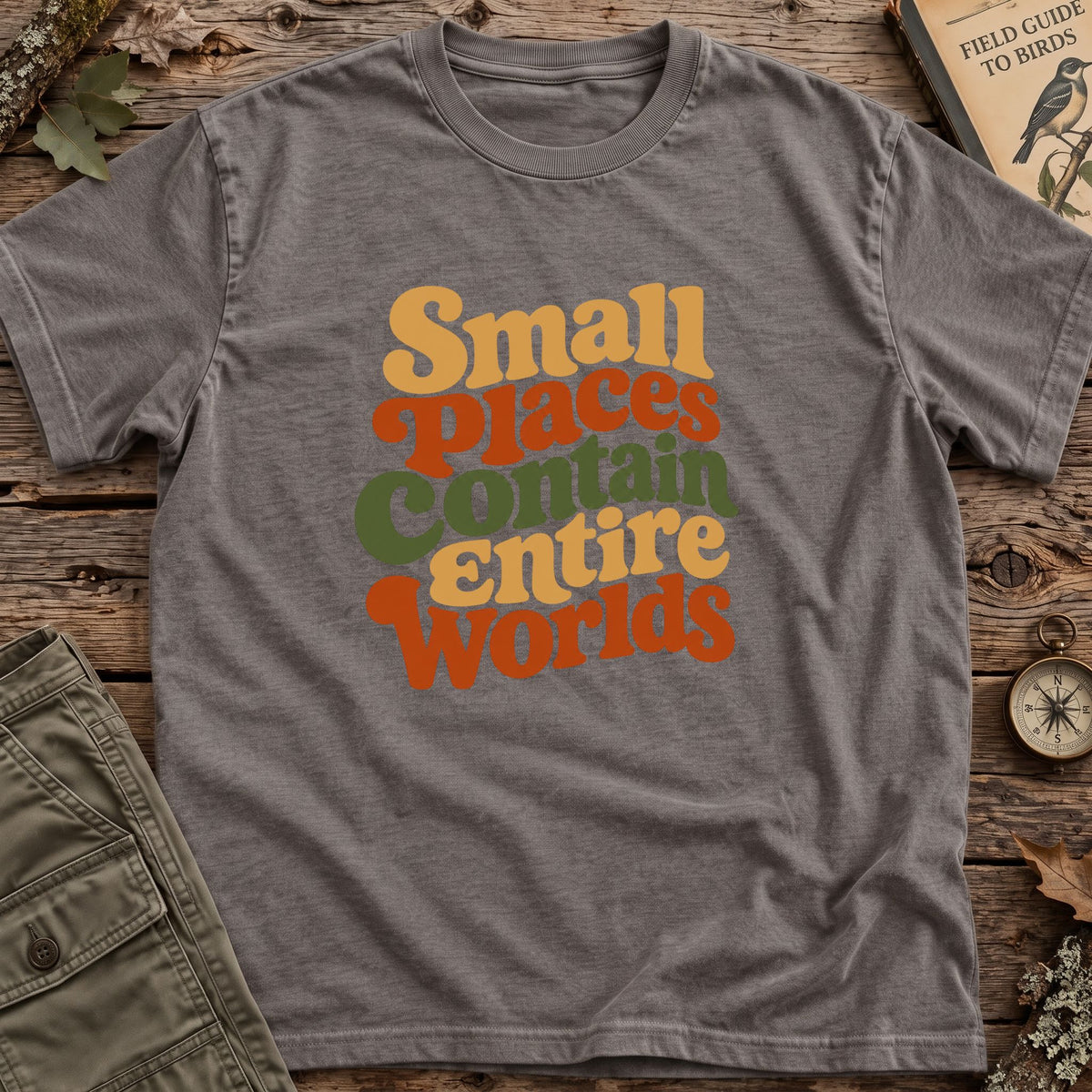 Small Places Entire Worlds T-Shirt