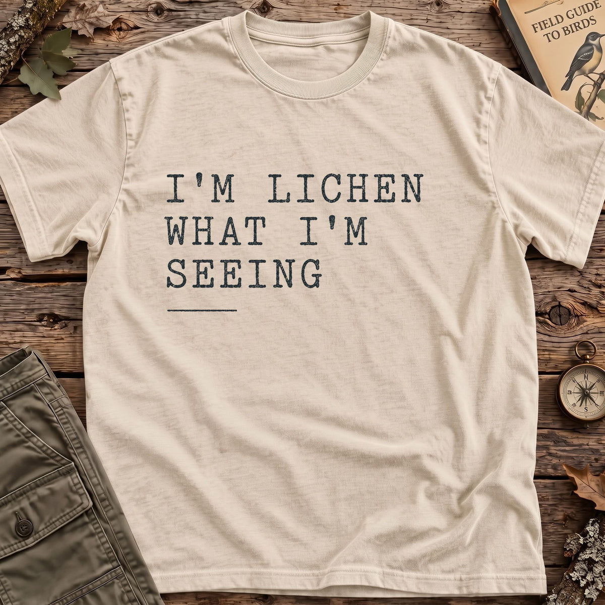Lichen What Im Seeing T-Shirt