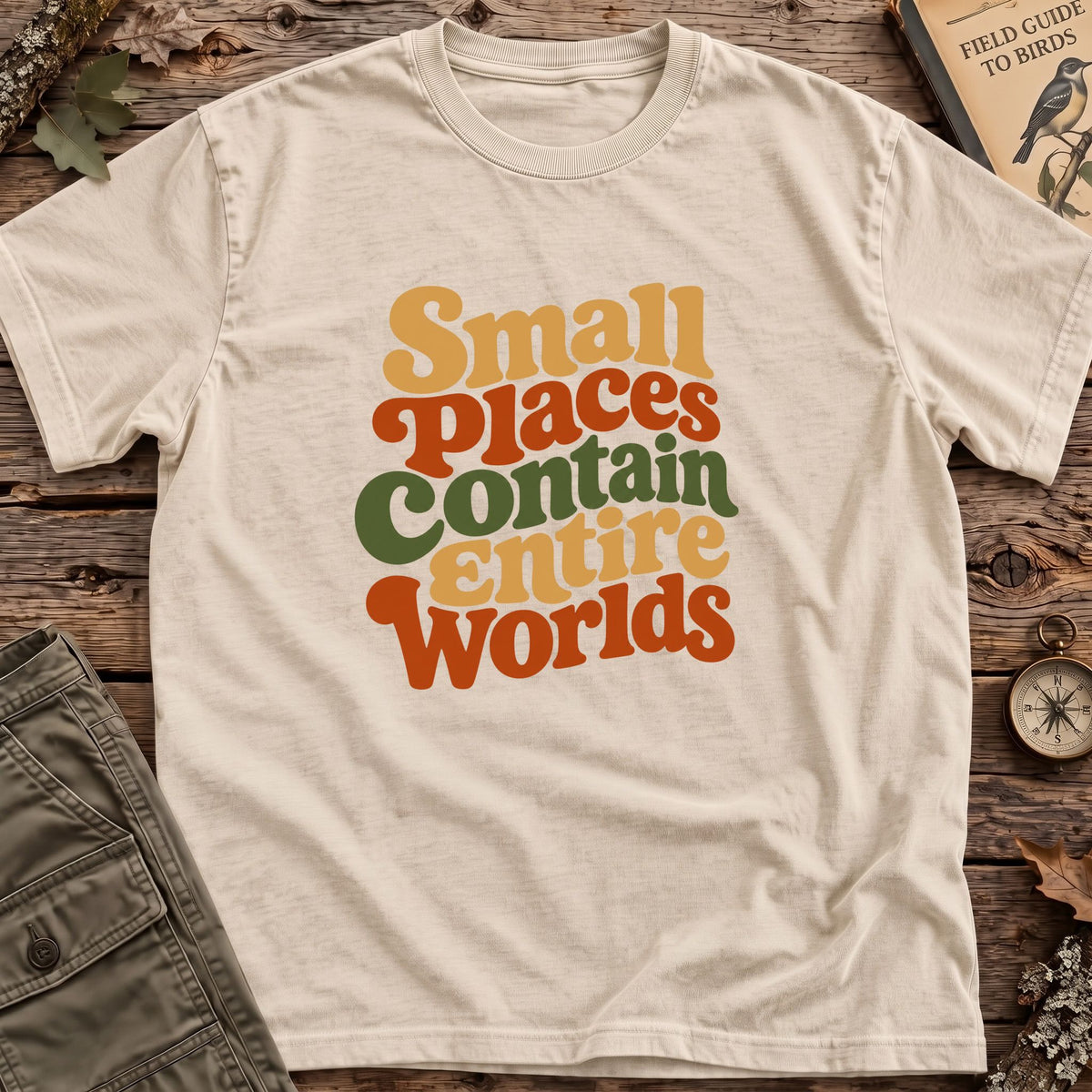 Small Places Entire Worlds T-Shirt