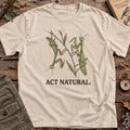 Act Natural T-Shirt