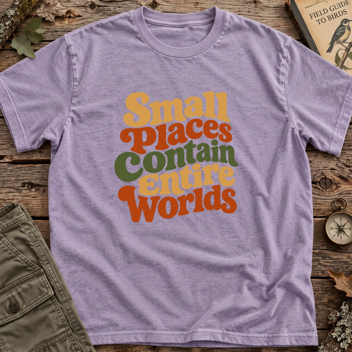 Small Places Entire Worlds T-Shirt