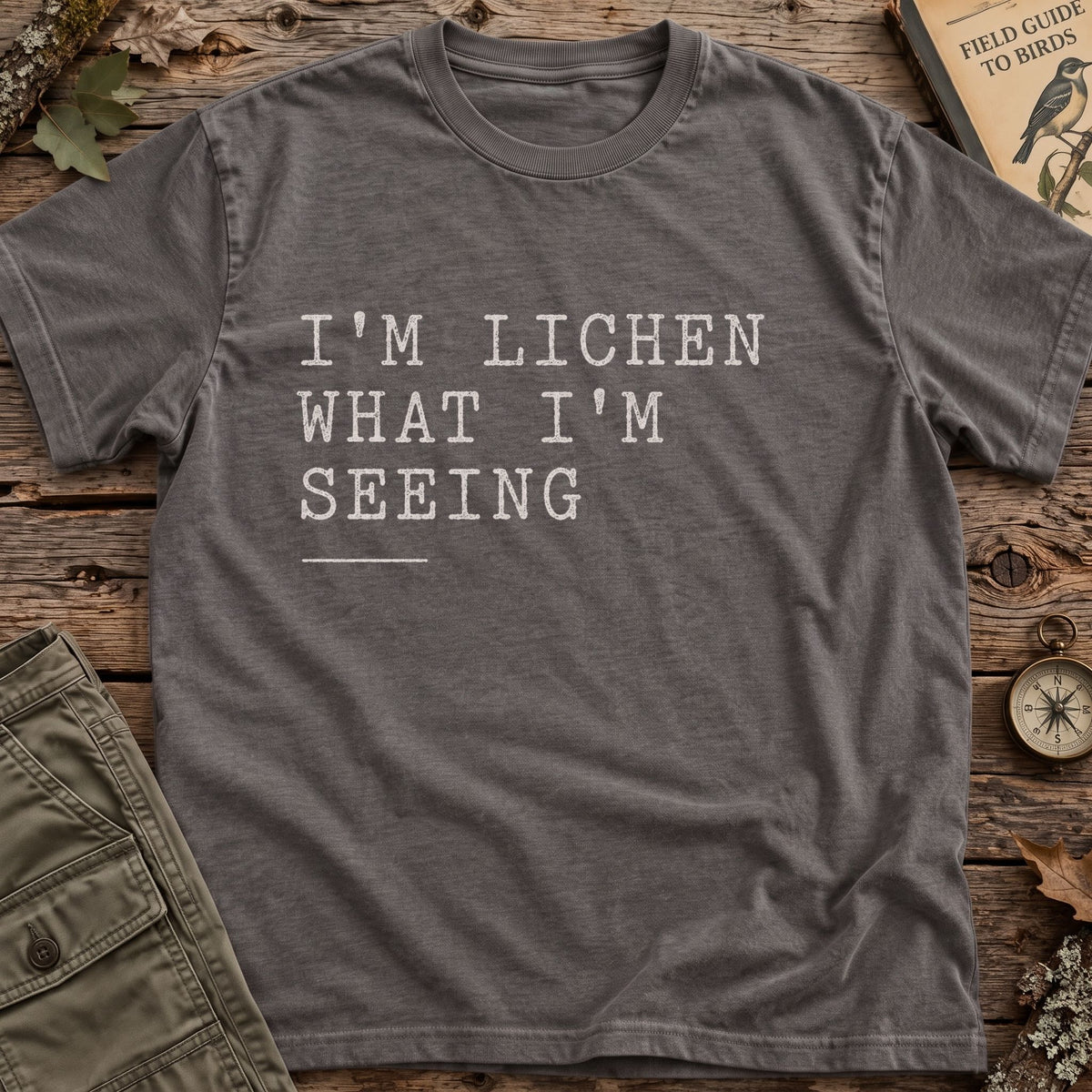 Lichen What Im Seeing T-Shirt