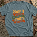 Small Places Entire Worlds T-Shirt