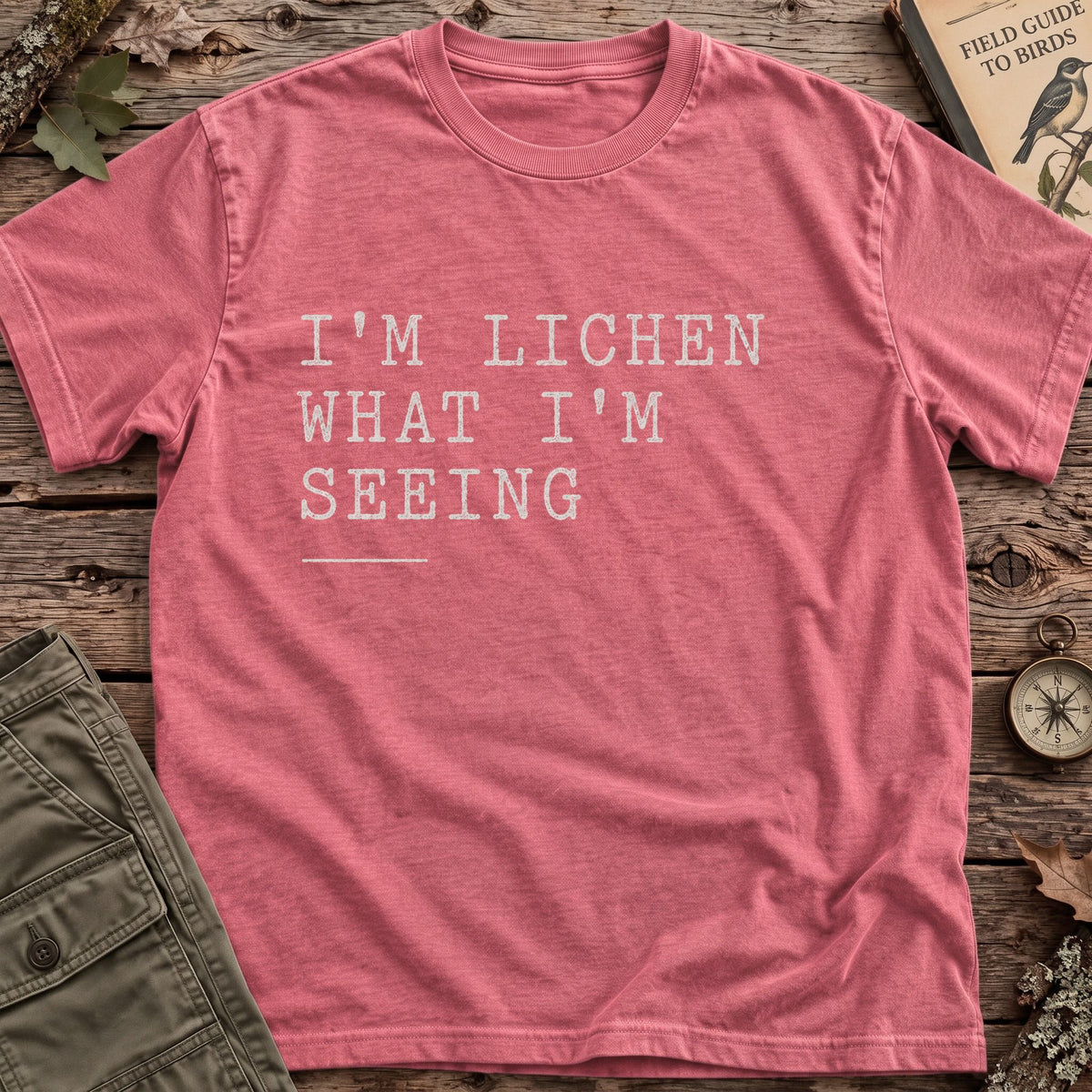 Lichen What Im Seeing T-Shirt